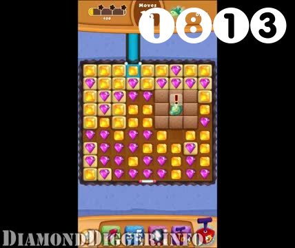 Diamond Digger Saga : Level 1813 – Videos, Cheats, Tips and Tricks