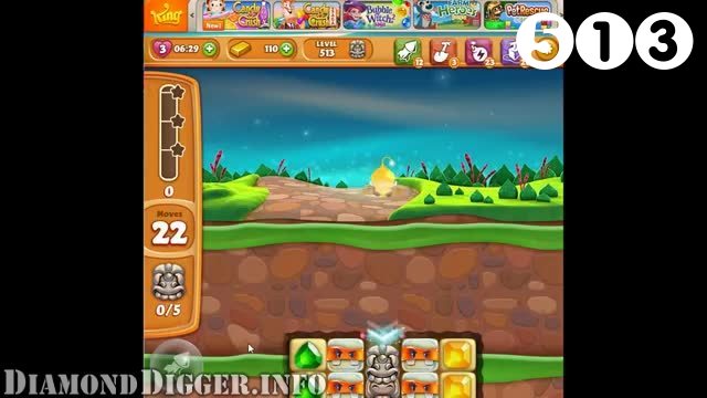 Diamond Digger Saga : Level 513 – Videos, Cheats, Tips and Tricks